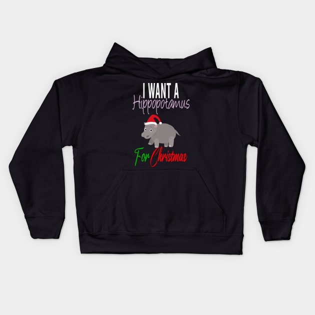 I Want a Hippopotamus for Christmas Gift Kids Hoodie by JustBeH